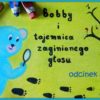 Bobby i tajemnica zaginionego głosu - odc. 6